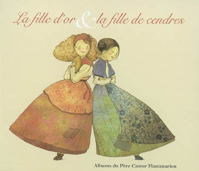 La fille d'or & la fille de cendres : un conte bulgare