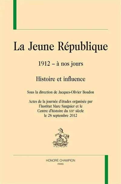 La Jeune République, 1912 à nos jours : histoire et influence : actes de la journée d'études
