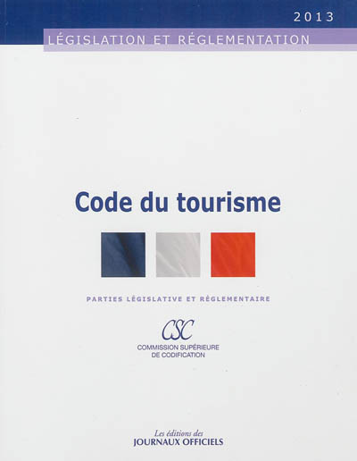 Code du tourisme : parties législative et réglementaire : 2013