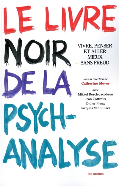 Le livre noir de la psychanalyse : vivre, penser et aller mieux sans Freud