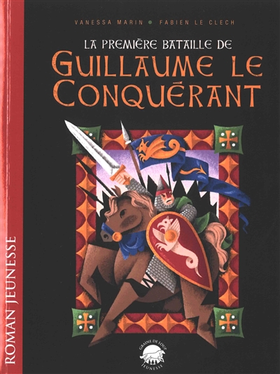 La première bataille de Guillaume le Conquérant : roman jeunesse