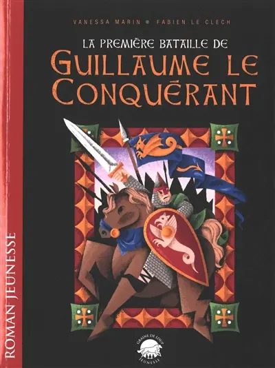 La première bataille de Guillaume le Conquérant : roman jeunesse