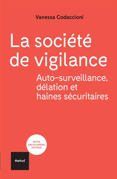 La société de vigilance : auto-surveillance, délation et haines sécuritaires