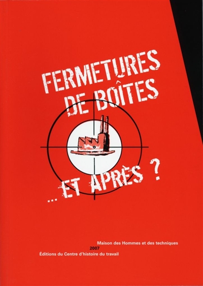 Fermetures de boîtes... et après ? : actes des rencontres à la Maison des hommes et des techniques à Nantes (mars 2005)