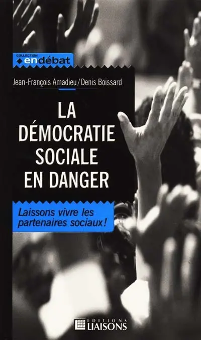La démocratie sociale en danger : laissons vivre les partenaires sociaux !