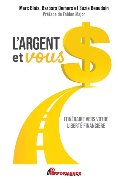 L'argent et vous : Itinéraire vers votre liberté financière