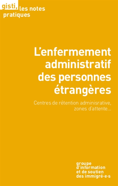 L'enfermement administratif des personnes étrangères : centres de rétention administrative, zones d'attente...