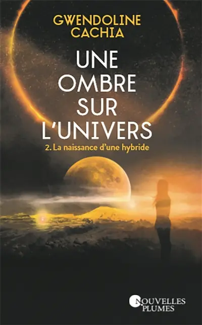 Une ombre sur l'Univers. Vol. 2. La naissance d'une hybride