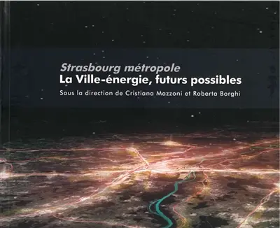 La ville-énergie, futurs possibles : Strasbourg métropole