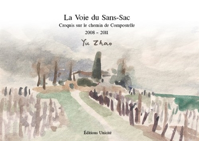 La voie du Sans-Sac : croquis sur le chemin de Compostelle, 2008-2011