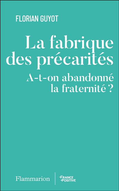 La fabrique des précarités : a-t-on abandonné la fraternité ?