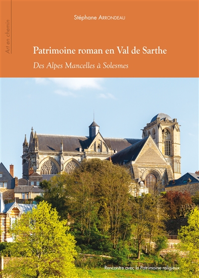 Patrimoine roman en Val de Sarthe : des Alpes Mancelles à Solesmes