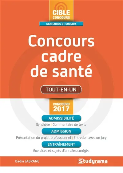 Concours cadre de santé : tout-en-un : concours 2017
