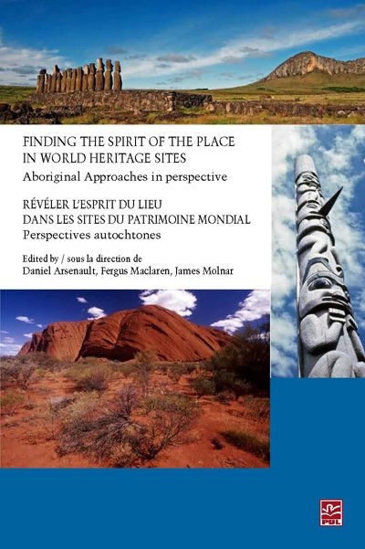 Finding the spirit of the place in world heritage sites : aboriginal approaches in perspective = Révéler l'esprit du lieu dans les sites du patrimoine mondial : perspectives autochtones