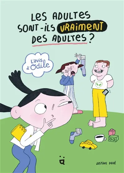 L'avis d'Odile. Les adultes sont-ils vraiment des adultes ?