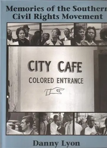 Danny Lyon Memories of the Southern Civil Rights Movement