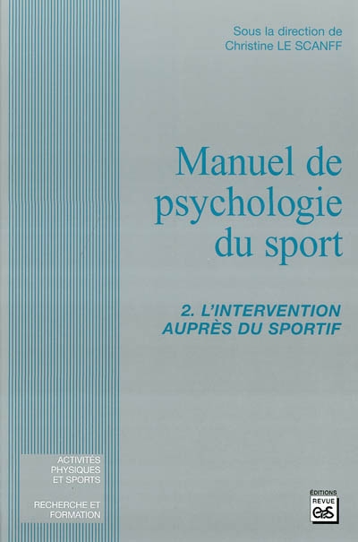 Manuel de psychologie du sport. Vol. 2. L'intervention auprès du sportif