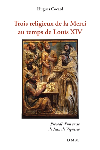 Trois religieux de la Merci au temps de Louis XIV