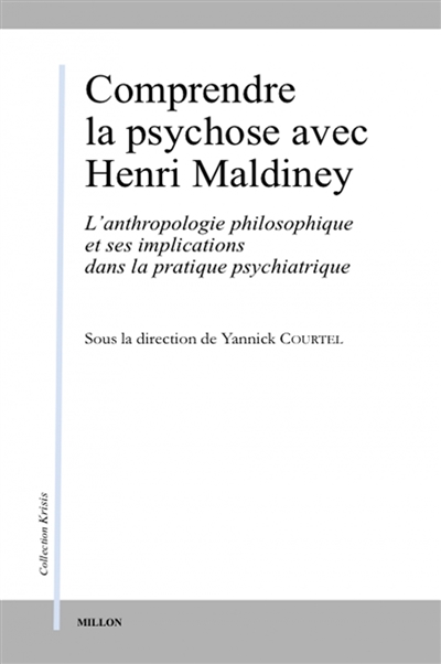 Comprendre la psychose avec Henri Maldiney : l'anthropologie philosophique et ses implications dans la pratique psychiatrique