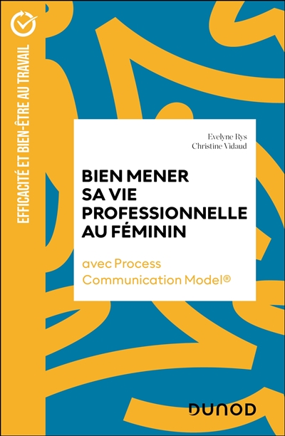 Bien mener sa vie professionnelle au féminin : avec la process communication