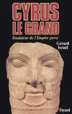 Cyrus le Grand : fondateur de l'Empire perse