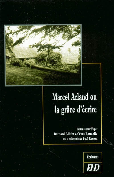 Marcel Arland ou La grâce d'écrire
