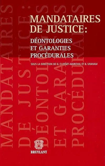 Mandataires de justice : déontologies et garanties procédurales : actes de la journée d'études du 18 mai 2005