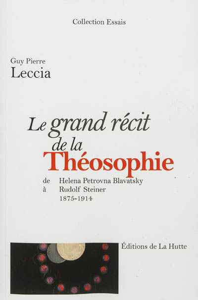 Le grand récit de la théosophie : de H.P. Petrovna Blavatsky à R. Steiner : 1875-1914