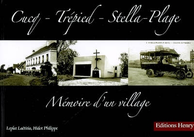 Cucq, Trépied, Stella-Plage : mémoire d'un village