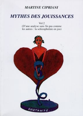 Mythes des jouissances. Vol. 2. D'une analyse sans fin pas comme les autres : la schizophrénie en jeu
