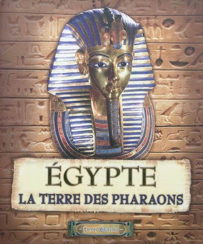 Egypte, la terre des pharaons
