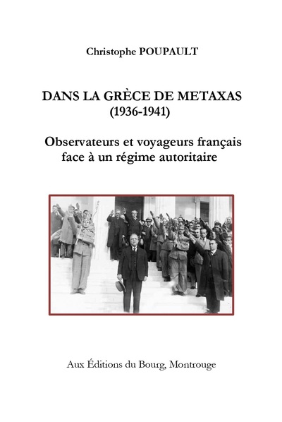 Dans la Grèce de Metaxas (1936-1941) : observateurs et voyageurs français face à un régime autoritaire