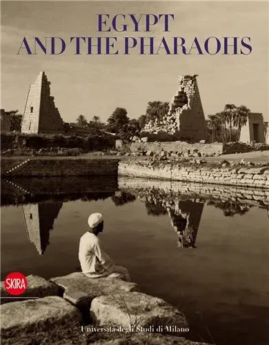 Egypt and the Pharaohs (2 volumes in a slipcase) : Pharaonic Egypt in the Archives and Libraries of the Università degli Studi di Milano