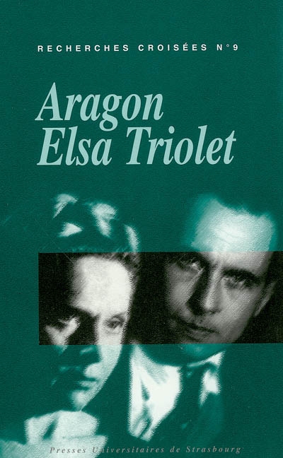 Recherches croisées Aragon-Elsa Triolet. Vol. 9