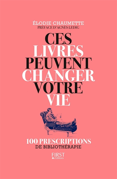 Ces livres peuvent changer votre vie : 100 prescriptions de bibliothérapie