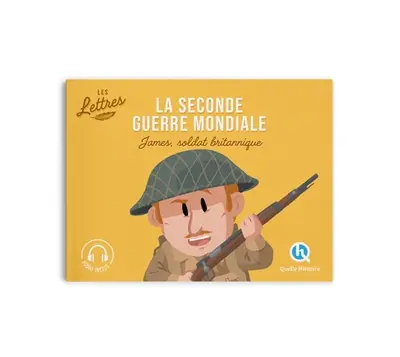 La Seconde Guerre mondiale : les lettres. James, soldat britannique