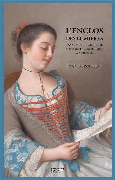 L'enclos des Lumières : essai sur la culture littéraire en Suisse romande au XVIIIe siècle