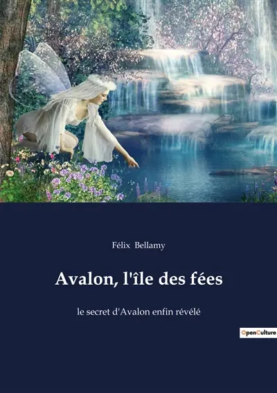Avalon, l'île des fées : le secret d'Avalon enfin révélé