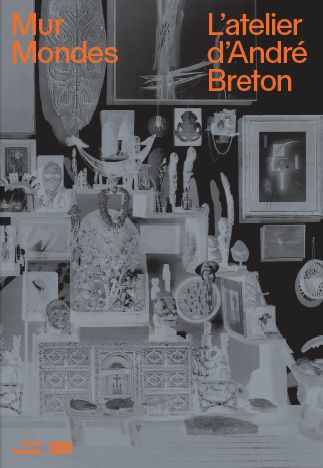 l'atelier d'andré breton : mur, monde