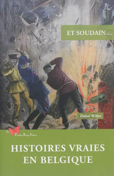 Et soudain... : histoires vraies en Belgique