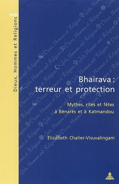 Bhairava, terreur et protection : mythes, rites et fêtes à Bénarès et à Katmandou