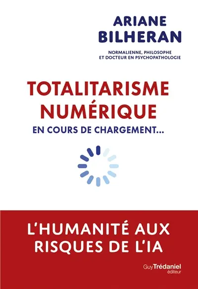 Totalitarisme numérique en cours de chargement... : l'humanité aux risques de l'IA