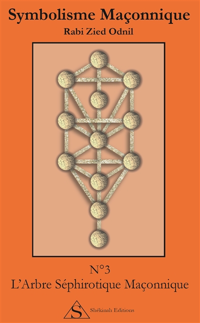 Symbolisme maçonnique. Vol. 3. L'arbre séphirotique maçonnique