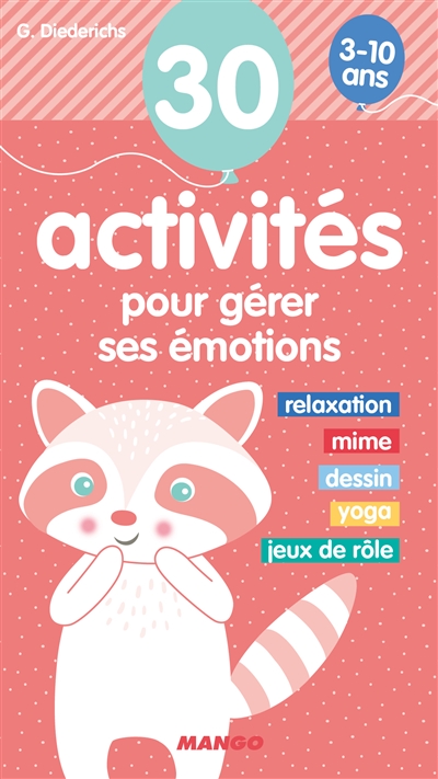30 activités pour gérer ses émotions 3-10 ans : relaxation, mime, dessin, yoga, jeux de rôle