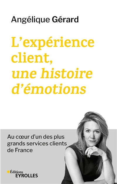 L'expérience client, une histoire d'émotions : au coeur d'un des plus grands services clients de France