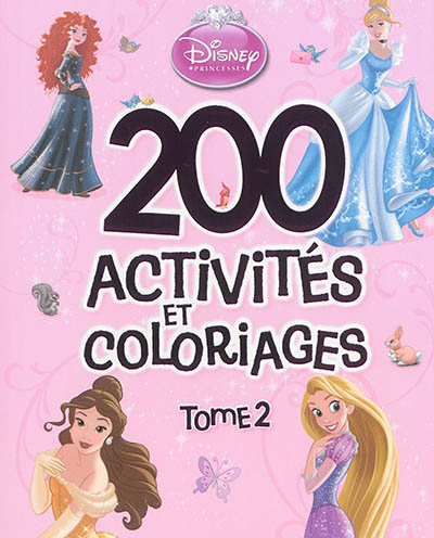 Princesses : 200 activités et coloriages. Vol. 2