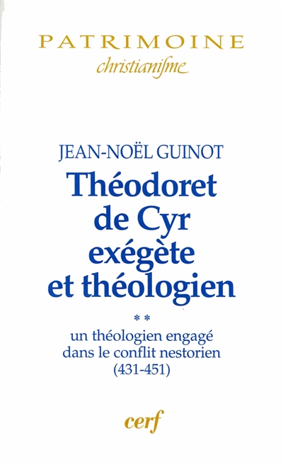 Théodoret de Cyr exégète et théologien. Vol. 2. Un théologien engagé dans le conflit nestorien (431-451)