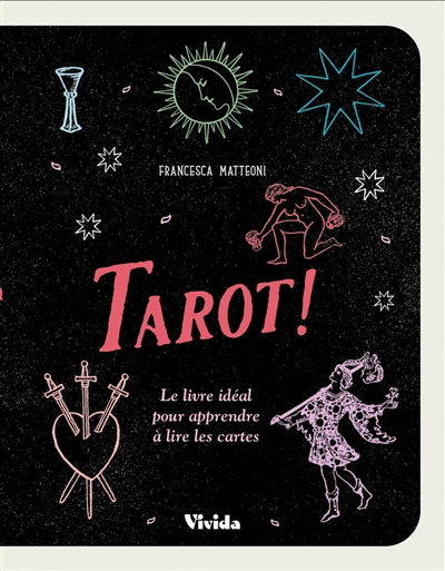 Tarot ! : le livre idéal pour apprendre à lire les cartes