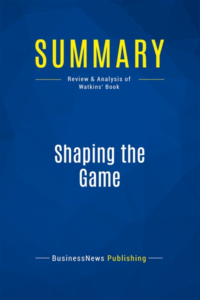 Summary : Shaping the Game...