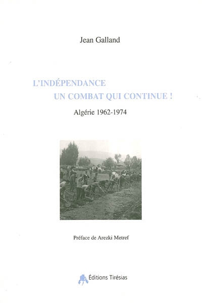 L'indépendance, un combat qui continue ! : Algérie 1962-1974